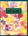 The Fragrant Path A Book About Sweet Scented Flowers and Leaves