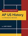 The Insider's Complete Guide to AP US History A Strategic Review