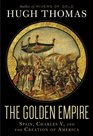 The Golden Empire: Spain, Charles V, and the Creation of America