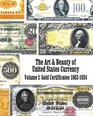 The Art  Beauty of United States Currency Gold Certificates 18631934