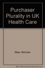 Purchaser Plurality in UK Health Care