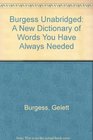 Burgess Unabridged A New Dictionary of Words You Have Always Needed