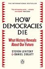 How Democracies Die The International Bestseller What History Reveals About Our Future