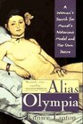 Alias Olympia A Woman's Search for Manet's Notorious Model  Her Own Desire