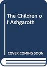 The Children of Ashgaroth