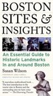 Boston Sites and Insights An Essential Guide to Historic Landmarks In and Around Boston