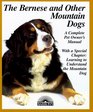 The Bernese and Other Mountain Dogs Bernese Greater Swiss Appenzellers and Entlebuchers