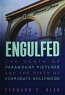 Engulfed The Death of Paramount Pictures and the Birth of Corporate Hollywood