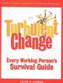 Turbulent Change Every Working Persons Survival Guide