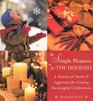 Simple Pleasures for the Holidays A Treasury of Stories and Suggestions for Creating Meaningful Celebrations