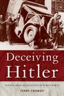 Deceiving Hitler DoubleCross and Deception in World War II