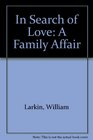 In Search of Love A Family Affair