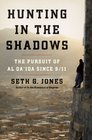 Hunting in the Shadows The Pursuit of al Qa'ida since 9/11