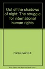 Out of the shadows of night The struggle for international human rights