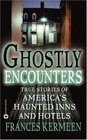 Ghostly Encounters  True Stories of America's Haunted Inns and Hotels