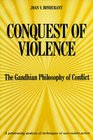 Conquest of Violence The Gandhian Philosophy of Conflict