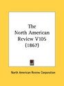 The North American Review V105