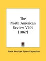 The North American Review V105