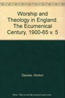 Worship and Theology in England The Ecumenical Century