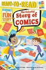 The Colorful Story of Comics (History of Fun Stuff)