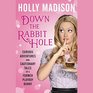 Down the Rabbit Hole The Curious Adventures of Holly Madison