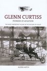 Glenn Curtiss Pioneer of Aviation