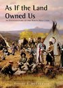 As If the Land Owned Us An Ethnohistory of the White Mesa Utes
