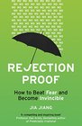 Rejection Proof How I Beat Fear and Became Invincible
