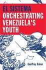 El Sistema Orchestrating Venezuela's Youth