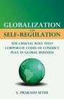 Globalization and SelfRegulation The Crucial Role that Corporate Codes of Conduct Play in Global Business