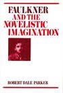 Faulkner and the Novelistic Imagination