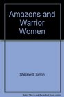 Amazons and Warrior Women Varieties of Feminism in Seventeenth Century Drama