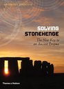 Solving Stonehenge The Key to an Ancient Enigma