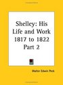 Shelley Part 2 His Life and Work 1817 to 1822