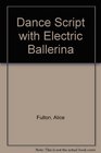 Dance Script with Electric Ballerina