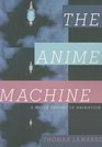 The Anime Machine A Media Theory of Animation