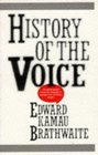 History of the Voice The Development of Nation Language in Anglophone Caribbean Poetry