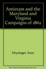 Antietam and the Maryland and Virginia Campaigns of 1862