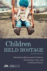 Children Held Hostage Identifying Brainwashed Children Presenting a Case and Crafting Solutions