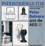Industriekultur Peter Behrens u d AEG 19071914