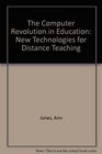 The Computer Revolution in Education New Technologies for Distance Teaching