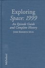 Exploring Space 1999 An Episode Guide and Complete History of the Mid1970s Science Fiction Television Series