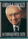 Go Forward With Faith The Biography of Gordon B Hinckley