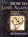 How to Love Again Moving from Grief to Growth