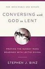 Conversing with God in Lent Praying the Sunday Mass Readings with Lectio Divina
