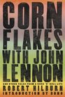 Corn Flakes with John Lennon: And Other Tales from a Rock 'n' Roll Life