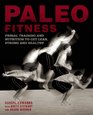 Paleo Fitness A Primal Training and Nutrition Program to Get Lean Strong and Healthy