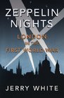 Zeppelin Nights London in the First World War