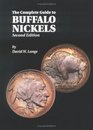 The Complete Guide to Buffalo Nickels 2nd Edition