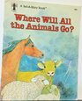 Where Will All the Animals Go